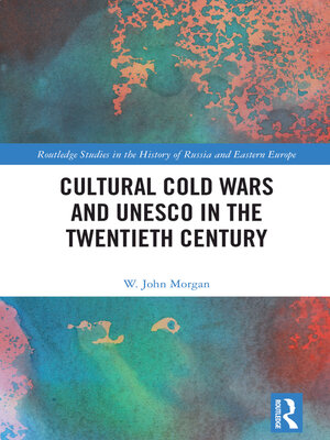 cover image of Cultural Cold Wars and UNESCO in the Twentieth Century